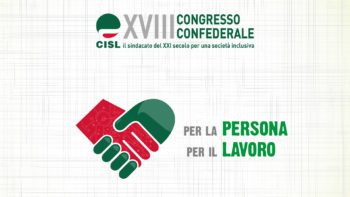 Al via il 28 giugno, a Roma, il XVIII Congresso Cisl: “Per la persona, per il lavoro” con 1.058 delegati in rappresentanza di 4 milioni di iscritti
